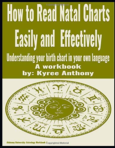How to Read Natal Charts Easily and Effectively: Understanding your birth chart in your own language (Alchemy University: Astrology) - The Columbian Exchange Group